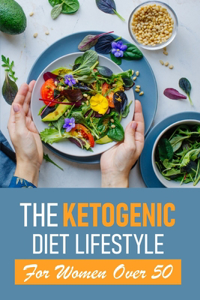 The Ketogenic Diet Lifestyle For Women Over 50