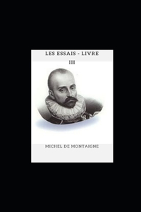 Les Essais - Livre III illustree