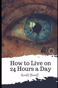 How to Live on 24 Hours a Day