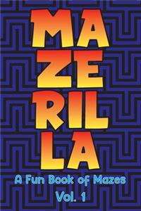 Mazerilla A Fun Book of Mazes Vol. 1