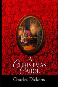 A Christmas Carol In Prose Being A Ghost Story of Christmas By Charles Dickens (A Morality Play Novella) 