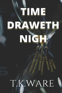 Time Draweth Nigh