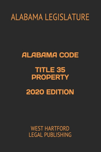 Alabama Code Title 35 Property 2020 Edition