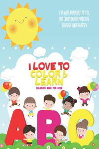 I Love To Color and Learn Coloring Book For Kids