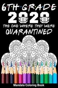 6th Grade 2020 The One Where They Were Quarantined Mandala Coloring Book