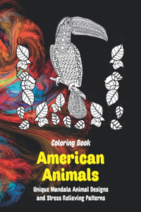 American Animals - Coloring Book - Unique Mandala Animal Designs and Stress Relieving Patterns