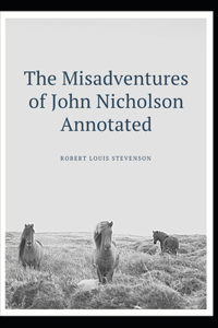 The Misadventures of John Nicholson Annotated