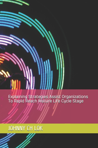 Explaining Strategies Assist Organizations To Rapid Reach Mature Life Cycle Stage