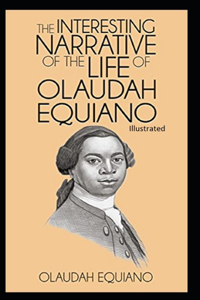 The Interesting Narrative of the Life of Olaudah Equiano Illustrated