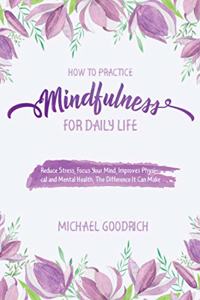 How to Pratice Mindfulness for Daily Life