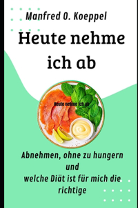 Heute nehme ich ab