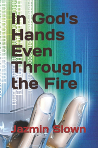 In God's Hands Even Through the Fire