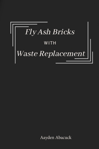 Fly Ash Bricks with Waste Replacement