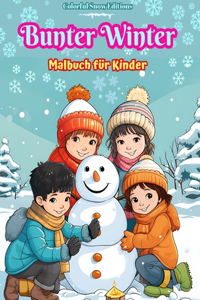 Bunter Winter Malbuch für Kinder Fröhliche Bilder von Weihnachtsszenen, Schnee, süßen Freunden und mehr