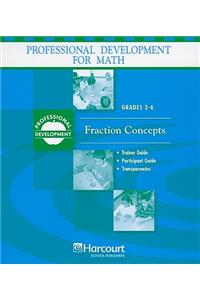 Harcourt School Publishers Math Professional Development: Binder Package Fraction Concepts Grade 3-6 Fraction Concepts