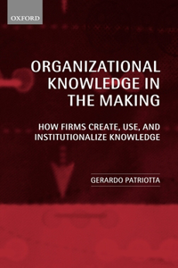 Organizational Knowledge in the Making