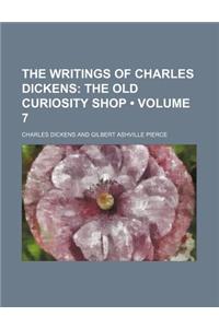 The Writings of Charles Dickens (Volume 7); The Old Curiosity Shop