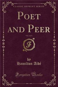 Poet and Peer, Vol. 2 of 3 (Classic Reprint)