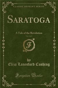 Saratoga, Vol. 2 of 2: A Tale of the Revolution (Classic Reprint)