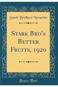 Stark Bro's Better Fruits, 1920 (Classic Reprint)