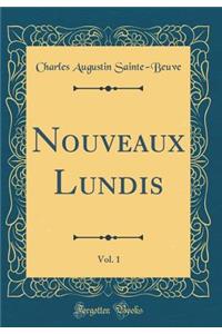 Nouveaux Lundis, Vol. 1 (Classic Reprint)