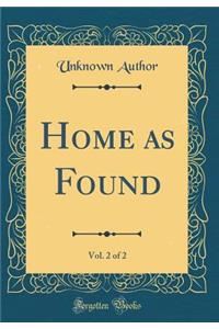 Home as Found, Vol. 2 of 2 (Classic Reprint)