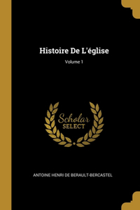 Histoire De L'église; Volume 1