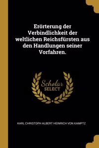 Erörterung der Verbindlichkeit der weltlichen Reichsfürsten aus den Handlungen seiner Vorfahren.