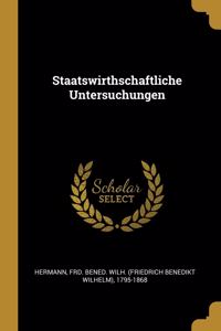 Staatswirthschaftliche Untersuchungen