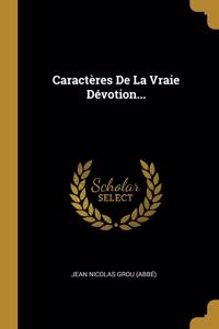 Caractères De La Vraie Dévotion...