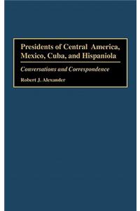 Presidents of Central America, Mexico, Cuba, and Hispaniola