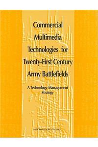 Commercial Multimedia Technologies for Twenty-First Century Army Battlefields