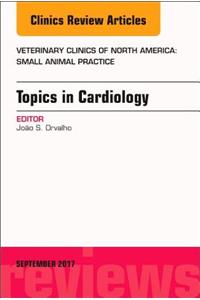 Topics in Cardiology, an Issue of Veterinary Clinics of North America: Small Animal Practice