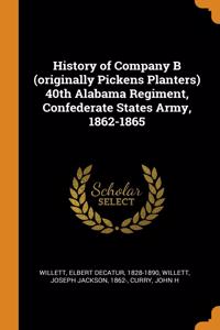 History of Company B (originally Pickens Planters) 40th Alabama Regiment, Confederate States Army, 1862-1865