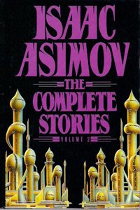 ISAAC ASIMOV: COMPLETE STORIES, VOLUME 2