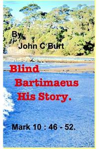 Blind Bartimaeus His Story.