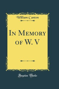 In Memory of W. V (Classic Reprint)