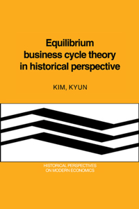 Equilibrium Business Cycle Theory in Historical Perspective