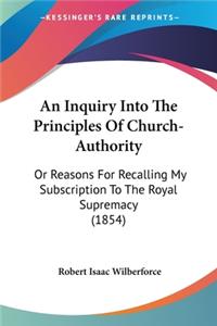 Inquiry Into The Principles Of Church-Authority