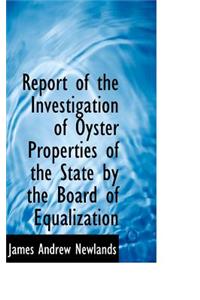Report of the Investigation of Oyster Properties of the State by the Board of Equalization