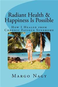 Radiant Health & Happiness Is Possible