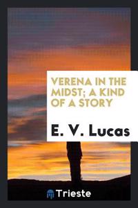 VERENA IN THE MIDST; A KIND OF A STORY