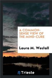 A Common-Sense View of the Mind-Cure