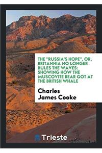 The Russia's Hope, Or, Britannia No Longer Rules the Waves