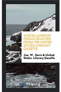 Miscellaneous Poems Selected from the United States Literary Gazette