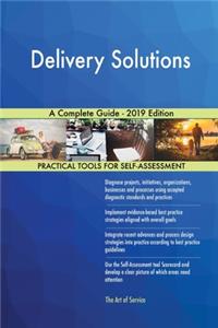 Delivery Solutions A Complete Guide - 2019 Edition