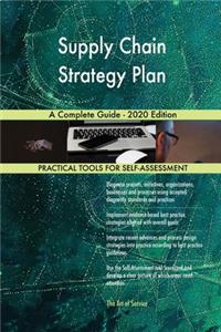 Supply Chain Strategy Plan A Complete Guide - 2020 Edition