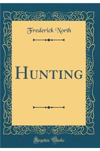 Hunting (Classic Reprint)