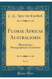 Florae Africae Australioris, Vol. 1: Illustrationes Monographicae; Gramineae (Classic Reprint)