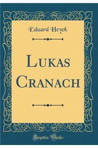 Lukas Cranach (Classic Reprint)